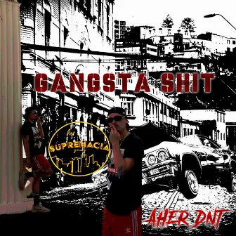 Gangsta Shit by AHER D.N.T