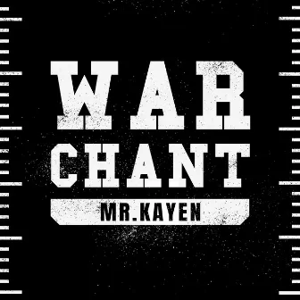 War Chant by Mr. Kayen