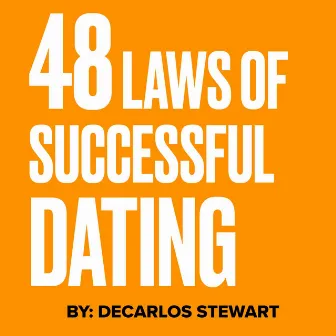 48 Laws of Successful Dating by Decarlos Stewart