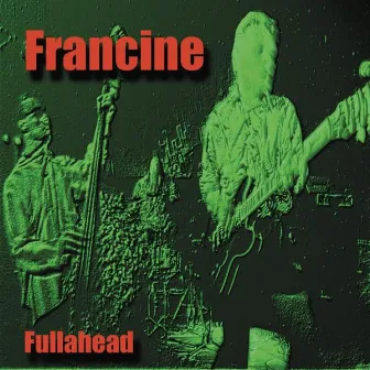 Fullahead by Francine