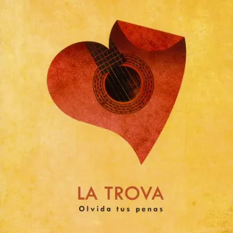 Olvida Tus Penas by La Trova