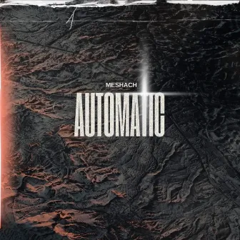 AUTOMATIC by Meshach