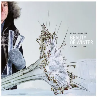 Beauty of Winter - Ice Music Live by Terje Isungset