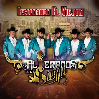 Recordando al Viejón by Alterados de la Sierra