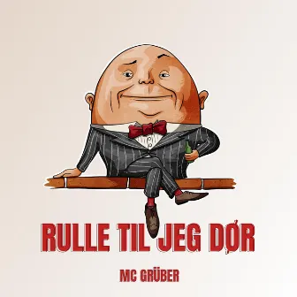 RULLE TIL JEG DØR (Lille Trille) by MC Grüber