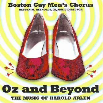 Oz and Beyond: the Music of Harold Arlen by Boston Gay Men's Chorus