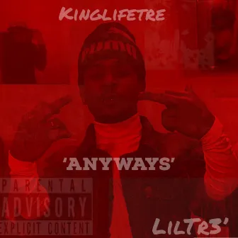 ANYWAYS by Kinglifetre