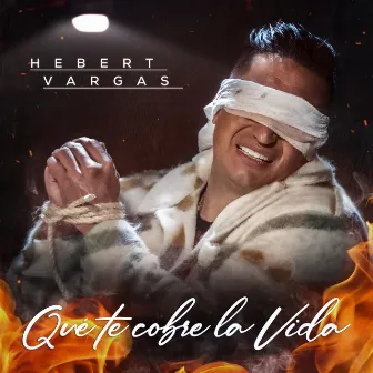 Que Te Cobre la Vida by Hebert Vargas