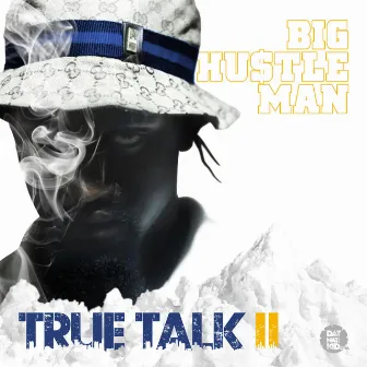 True Talk 2 by Big Hustleman