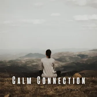 Calm Connection: Ambient Music for Guided Meditation by The Connected Mind