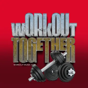 Workout Together by Workout Music Gym