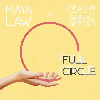 Full Circle (feat. Deacon & Gabriel Gifford) by Maya Law