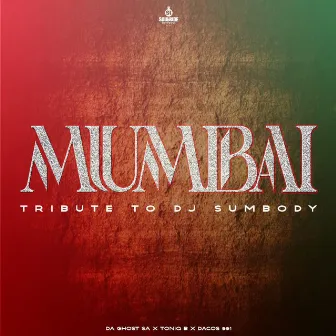 Mumbai (Tribute to DJ Sumbody) by DA GHOST SA