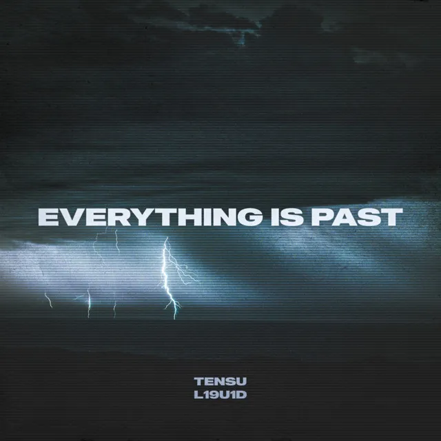 EVERYTHING IS PAST