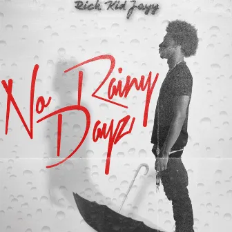 No Rainy Dayz by Rich Kid Jayy