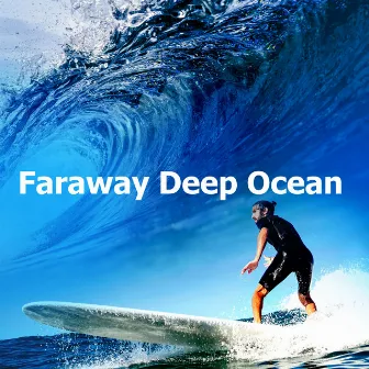 Faraway Deep Ocean by Ocean Deep