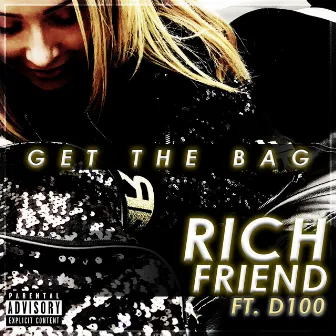 Get The Bag by RICH FRIEND