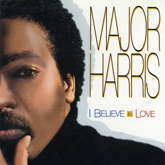 I Believe In Love by Major Harris