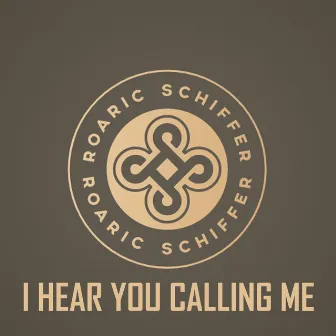 I hear you calling me by Roaric Schiffer