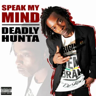 Speak My Mind by Deadly Hunta