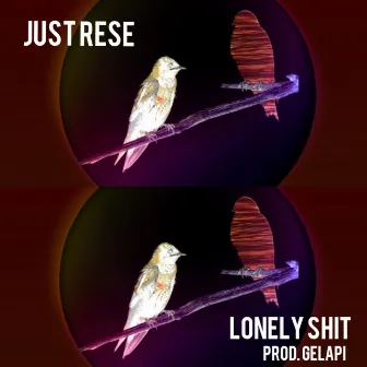 Lonely Shit by Just Rese