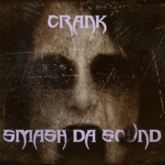 Smash Da Sound by Crank