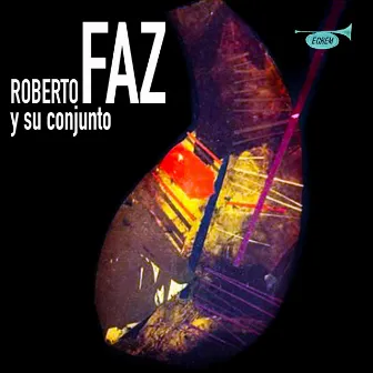 Roberto Faz y Su Conjunto (Remasterizado) by Roberto Faz Y Su Conjunto