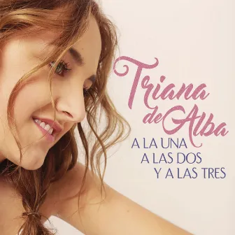 A la una, a las dos y a las tres by Triana De Alba