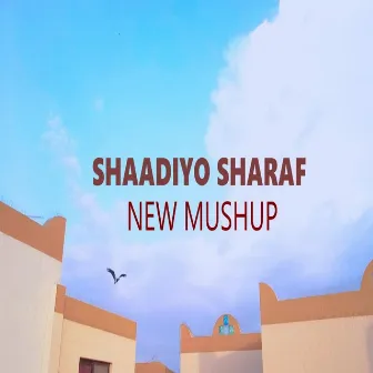 New Mushup by Shaadiyo Sharaf