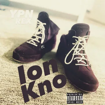 IONKNO by YPN Rex