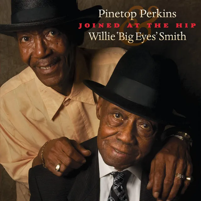 Joined At The Hip: Pinetop Perkins & Willie 