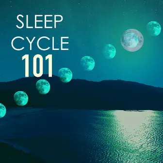 Sleep Cycle 101 - Pure Relaxation Moods, Deep Sleeping Healing Songs, Eternal Bliss by Sleep Cycle