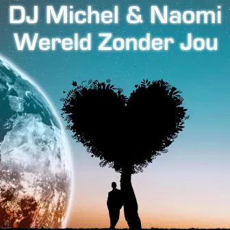 Wereld Zonder Jou by Dj Michel