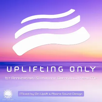 Uplifting Only: First Symphonic Breakdown Year (Mixed by Ori Uplift & Abora Sound Design) by Abora Sound Design