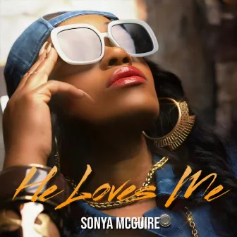 He Loves Me by Sonya McGuire