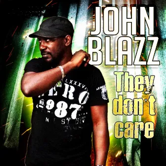 They Don't Care by John Blazz