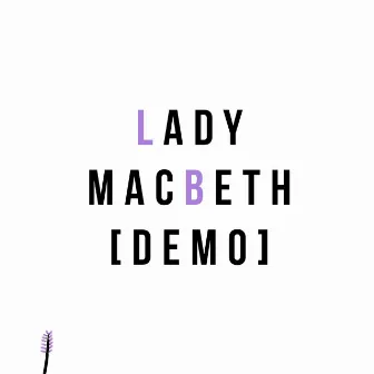 Lady Macbeth (demo) by Lavender Boy