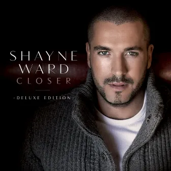 Closer (Deluxe Edition) by Shayne Ward