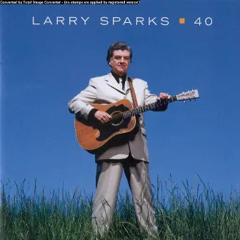 40 by Larry Sparks