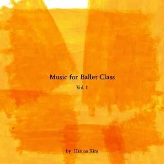 Ballet Class Music Vol.1 by Hanna Kim by 김한나