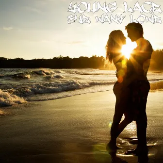 She Want Love by Young Lace