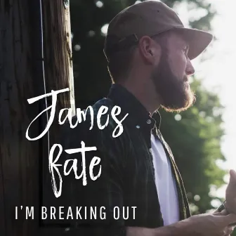 I'm Breaking Out by James Fate