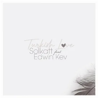 Turkish Love by Edwin Kev