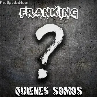 Quienes Somos by FranKing