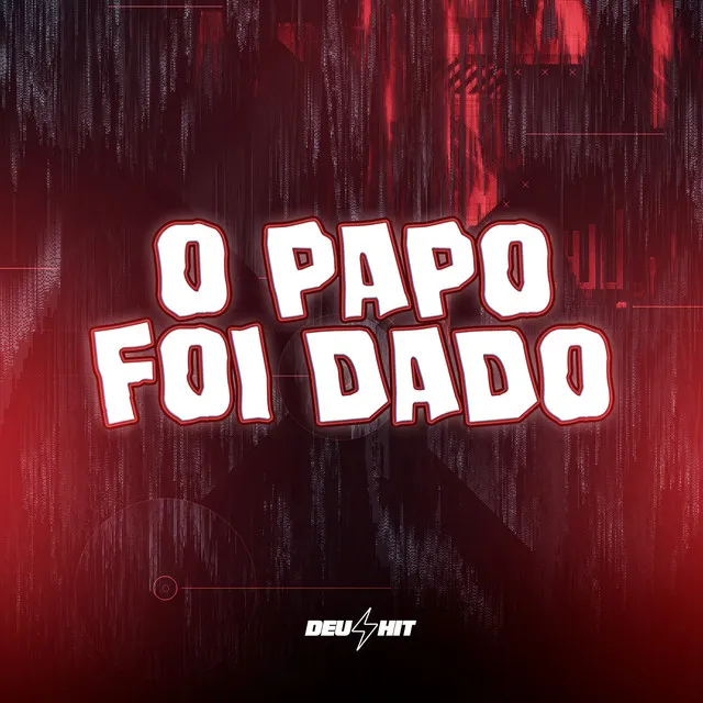 O Papo Foi Dado