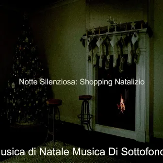 Notte Silenziosa: Shopping Natalizio by Musica di Natale Musica Di Sottofondo