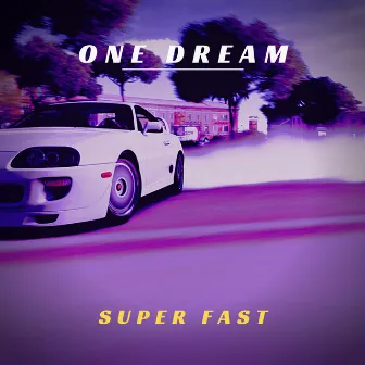 Super Fast by One Dream