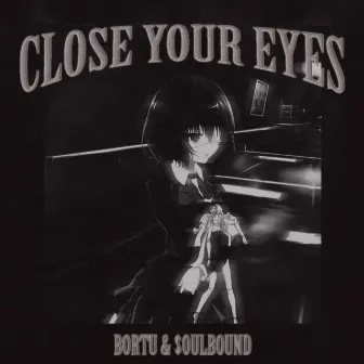 CLOSE YOUR EYES by Bortu