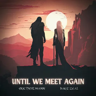 Until We Meet Again by Bart Zeal