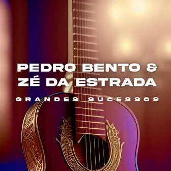 Grandes Sucessos by Pedro Bento & Zé Da Estrada